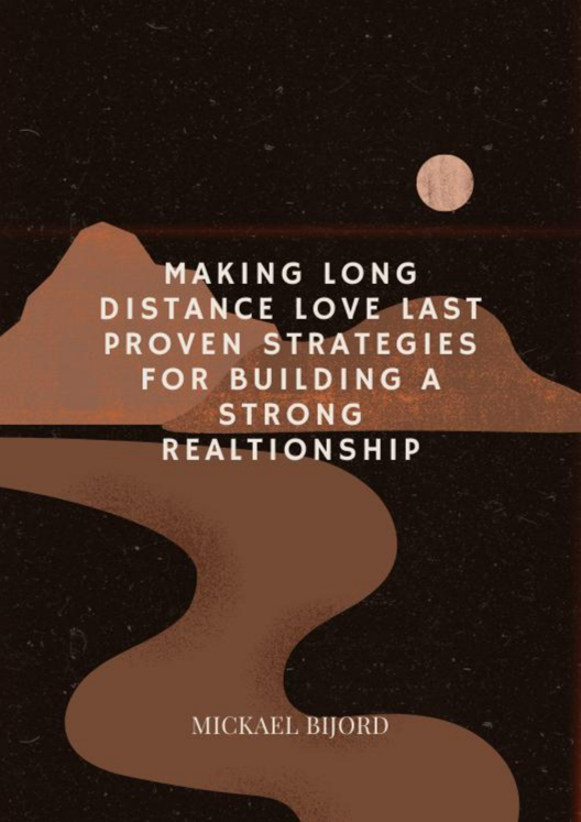 Making Long Distance Love Last Proven Strategies For Building A Strong Relationship